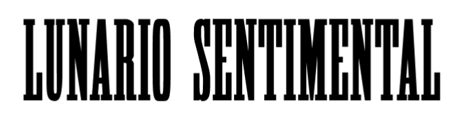 LUNARIO SENTIMENTAL in High Tension font.